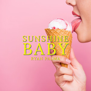 收聽Ryan Palma的Sunshine Baby歌詞歌曲