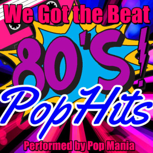 收聽Pop Mania的We Got the Beat歌詞歌曲