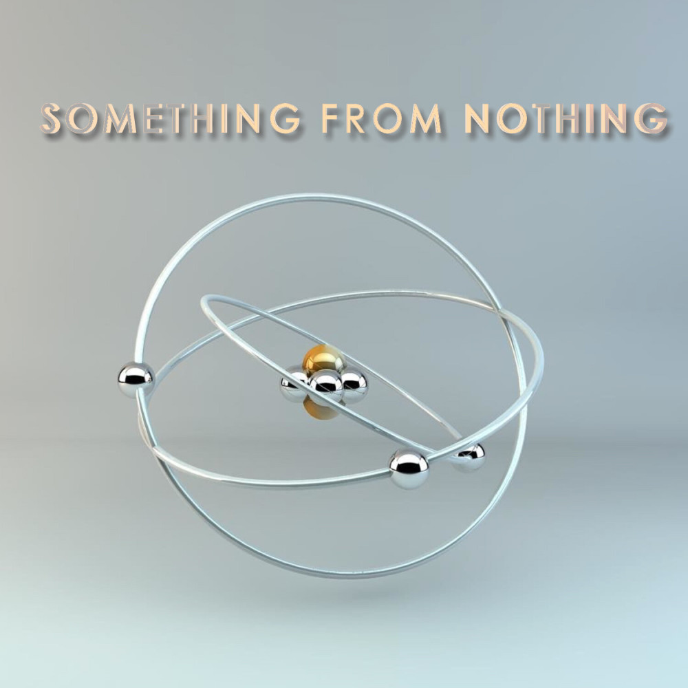 Something from Nothing