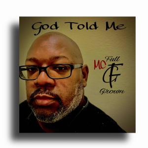 ดาวน์โหลดและฟังเพลง God Told Me พร้อมเนื้อเพลงจาก MC Full Grown