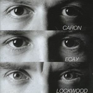 อัลบัม Caron - Ecay - Lockwood ศิลปิน Alain Caron