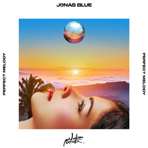 收聽Jonas Blue的Perfect Melody歌詞歌曲