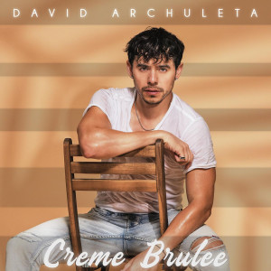 收聽David Archuleta的Crème Brûlée歌詞歌曲