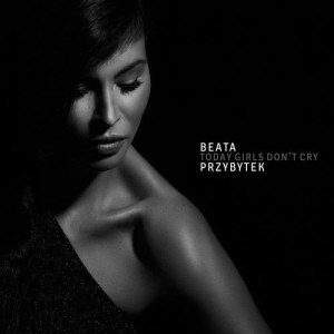 Beata Przybytek的專輯Today Girls Don't Cry