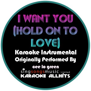 ดาวน์โหลดและฟังเพลง I Want You (Hold On To Love) (Originally Performed By Cee-Lo Green) {Karaoke Audio Instrumental} (Karaoke Audio Instrumental) พร้อมเนื้อเพลงจาก Karaoke All Hits