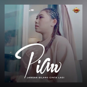 Dengarkan Jangan Bilang Cinta Lagi lagu dari PIAW dengan lirik