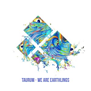 ดาวน์โหลดและฟังเพลง We Are Earthlings พร้อมเนื้อเพลงจาก Taurum