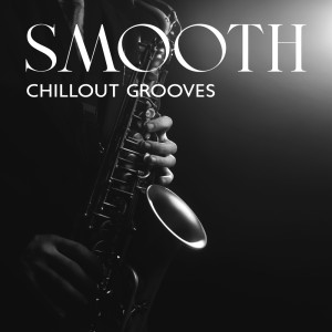 Album Smooth Chillout Grooves (Background Doo Wop Jazz Mix for Everyday Relaxation) oleh Amazing Chill Out Jazz Paradise