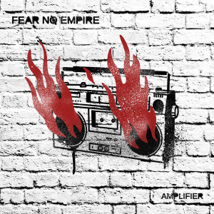 Listen to Amplifier (Explicit) song with lyrics from Fear No Empire