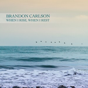 Brandon Carlson的專輯When I Rise, When I Rest