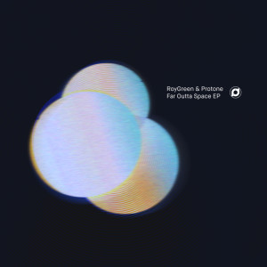 RoyGreen & Protone的專輯Far Outta Space EP