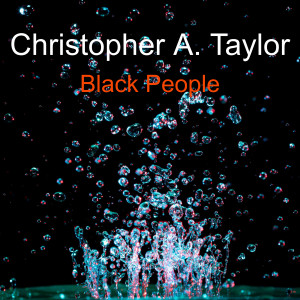 Christopher A. Taylor的專輯Black People (Explicit)
