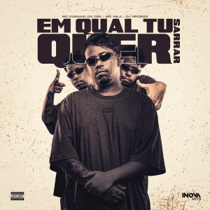 Album EM QUAL TU QUER SARRAR (Explicit) from Mc Fabinho da Osk