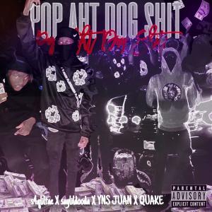 Quake的專輯POP AHT DOG SH!T (feat. LI DOODA, YNS JUAN & QUAKE) [Explicit]