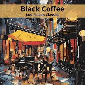 Black Coffee (Jazz Fusion Classics) dari Jazz Infusion BGM