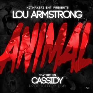 收听Lou Armstrong的Lou Armstrong & Cassidy Animal. (Explicit)歌词歌曲