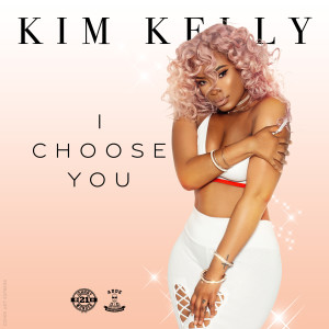 Kim Kelly的專輯I Choose You (Explicit)