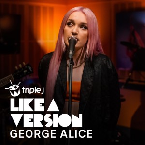 George Alice的專輯Alive (triple j Like A Version)