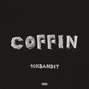 收听10kBandit的Coffin (Explicit)歌词歌曲