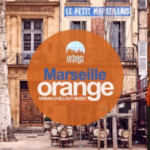 Various的專輯Marseille Orange: Urban Chillout Music