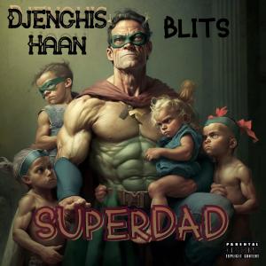 Album Superdad (Feat. Blits) (Explicit) from Djenghis Haan
