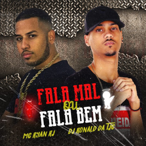 收聽Dj Ronald da Tijuca的Fala Mal ou Fala Bem歌詞歌曲