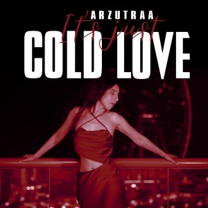 Dengarkan It's Just Cold Love lagu dari Arzutraa dengan lirik