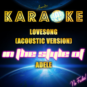 收聽Ameritz Karaoke Planet的Lovesong (Acoustic Version) [In the Style of Adele] [Karaoke Version] (In the Style of Adele)歌詞歌曲