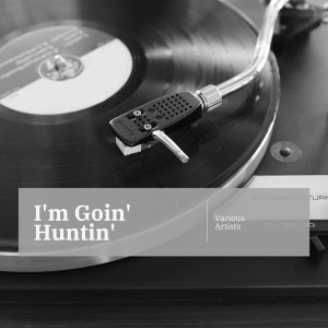 Various的專輯I'm Goin' Huntin'