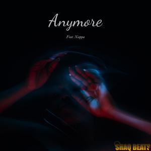 收聽Shaq Beats的Anymore (feat. Nappa) (Explicit)歌詞歌曲