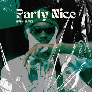 อัลบัม Party Nice (Explicit) ศิลปิน Hyah Slyce
