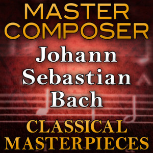 อัลบัม Master Composer (Johann Sebastian Bach Classical Masterpieces) ศิลปิน Joshua Straussburg
