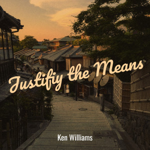 Listen to Justifiy the Means song with lyrics from Ken Williams