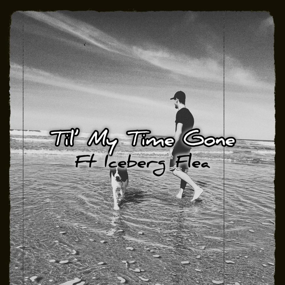 Til' My Time Gone (feat. Iceberg Flea) (Explicit)