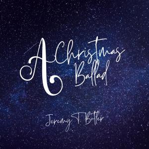 Listen to A Christmas Ballad song with lyrics from Jeremy T. Butler