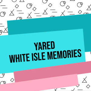 Listen to White Isle Memories (Extended Mix) song with lyrics from Yared