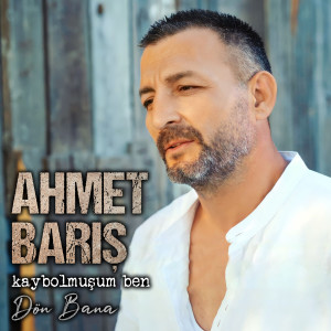Album Kaybolmuşum Ben / Dön Bana from Ahmet Barış