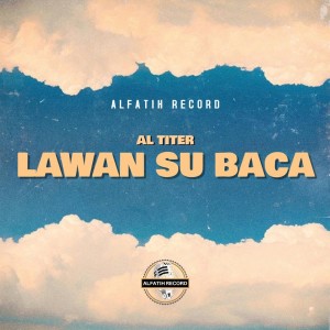 Listen to Lawan Su Baca song with lyrics from Titer