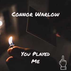 收听Connor Warlow的You Played Me歌词歌曲