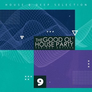 The Good Ol' House Party, Vol. 9 dari Various Artists