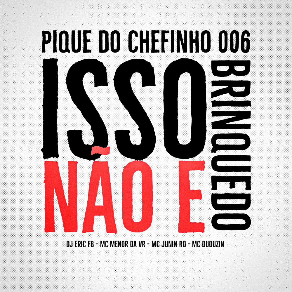 Pique do Chefinho 006 / Isso Não É Brinquedo (Explicit)