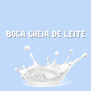 ดาวน์โหลดและฟังเพลง Boca Cheia de Leite (Explicit) พร้อมเนื้อเพลงจาก Mc Chefin