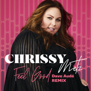 ดาวน์โหลดและฟังเพลง Feel Good (Dave Audé Remix) พร้อมเนื้อเพลงจาก Chrissy Metz