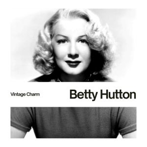 Betty Hutton的專輯Betty Hutton (Vintage Charm)