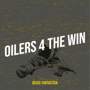 Album Oilers 4 the Win from Deuce Fantastick