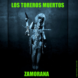 Los Toreros Muertos的專輯Zamorana (Explicit)