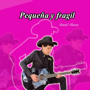Daniel Chavez的專輯Pequeña y fragil