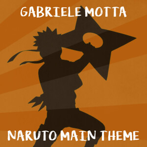 收聽Gabriele Motta的Naruto Main Theme (From "Naruto")歌詞歌曲