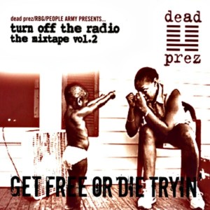 Dead Prez的專輯Turn Off the Radio Vol.2 (Get Free Or Die Tryin) (Explicit)