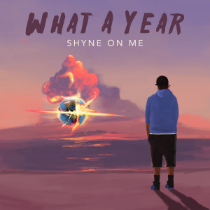 Album What a Year oleh Shyne On Me